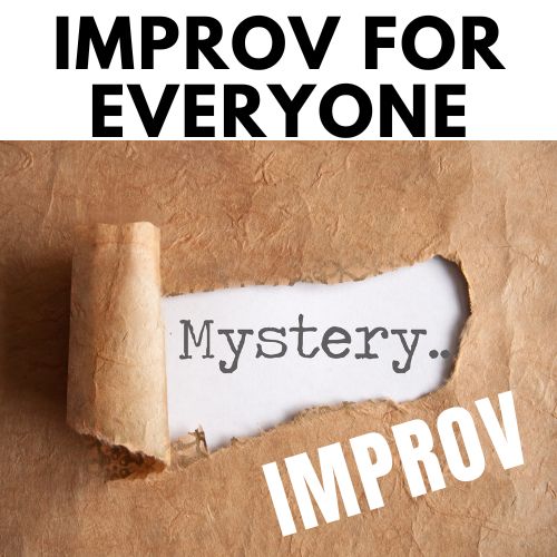 Improv for Everyone–Mystery Improv